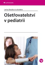 Ošetřovatelství v pediatrii - Literatura pro zdravotní sestry e-knihy Ošetřovatelství v pediatrii