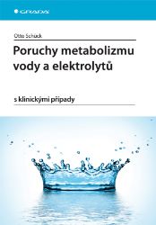 Poruchy metabolizmu vody a elektrolytů Poruchy metabolizmu vody a elektrolytů