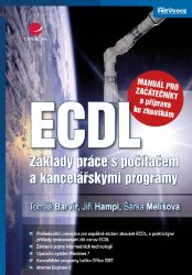 ECDL - manuál pro začátečníky a příprava ke zkouškám ECDL - manuál pro začátečníky a příprava ke zkouškám