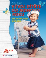 Vývoj dítěte do jednoho roku - Martin Gregora - Vztahy a rodičovství Vývoj dítěte do jednoho roku