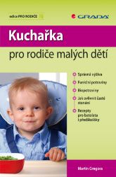 Kuchařka pro rodiče malých dětí - Martin Gregora - Vztahy a rodičovství Kuchařka pro rodiče malých dětí