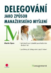 Delegování jako způsob manažerského myšlení - Marketing a management Delegování jako způsob manažerského myšlení