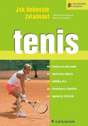 Jak dokonale zvládnout tenis Jak dokonale zvládnout tenis