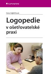 Logopedie v ošetřovatelské praxi - Literatura pro zdravotní sestry e-knihy Logopedie v ošetřovatelské praxi