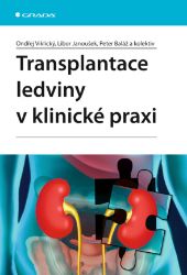 Transplantace ledviny v klinické praxi Transplantace ledviny v klinické praxi