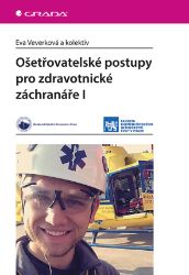 Ošetřovatelské postupy pro zdravotnické záchranáře I Ošetřovatelské postupy pro zdravotnické záchranáře I