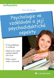Psychologie ve vzdělávání a její psychodidaktické aspekty Psychologie ve vzdělávání a její psychodidaktické aspekty