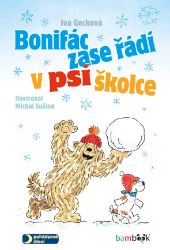 Bonifác zase řádí v psí školce - Iva Gecková - Pro děti a mládež Bonifác zase řádí v psí školce