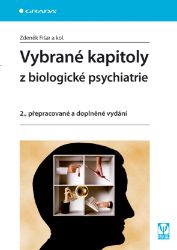 Vybrané kapitoly z biologické psychiatrie Vybrané kapitoly z biologické psychiatrie