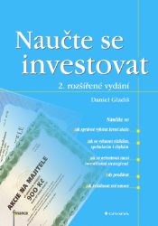 Naučte se investovat - Daniel Gladiš - Ekonomie a finance Naučte se investovat