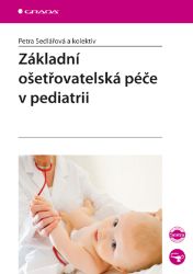 Základní ošetřovatelská péče v pediatrii Základní ošetřovatelská péče v pediatrii