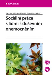 Sociální práce s lidmi s duševním onemocněním - Literatura pro zdravotní sestry e-knihy Sociální práce s lidmi s duševním onemocněním