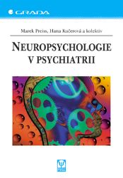Neuropsychologie v psychiatrii Neuropsychologie v psychiatrii