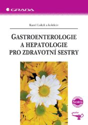 Gastroenterologie a hepatologie pro zdravotní sestry Gastroenterologie a hepatologie pro zdravotní sestry