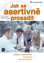 Jak se asertivně prosadit Jak se asertivně prosadit