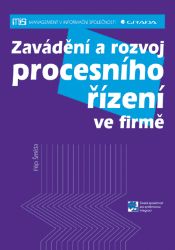 Zavádění a rozvoj procesního řízení ve firmě Zavádění a rozvoj procesního řízení ve firmě