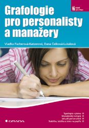 Grafologie pro personalisty a manažery - Dana Češková-Lukášová,Vlaďka Fischerová-Katzerová - Komunikace Grafologie pro personalisty a manažery