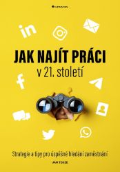 Jak najít práci v 21. století Jak najít práci v 21. století