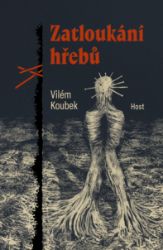 Zatloukání hřebů - Vilém Koubek - Horory Zatloukání hřebů