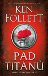 Pád titánů - Ken Follett - Historické romány Pád titánů