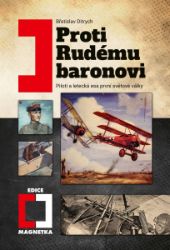 Proti Rudému baronovi - Piloti a letecká esa první světové války Proti Rudému baronovi - Piloti a letecká esa první světové války