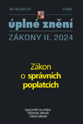 Aktualizace II/3 / 2024 - Zákon o správních poplatcích Aktualizace II/3 / 2024 - Zákon o správních poplatcích