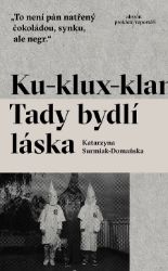 Ku-klux-klan. Tady bydlí láska Ku-klux-klan. Tady bydlí láska