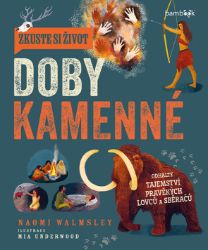 Zkuste si život doby kamenné Zkuste si život doby kamenné