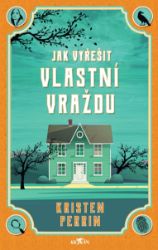 Jak vyřešit vlastní vraždu - Krimi a detektivky Jak vyřešit vlastní vraždu