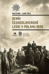 Deník Československé legie v Polsku 1939 Deník Československé legie v Polsku 1939