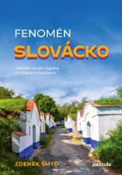Fenomén Slovácko - Cestování Fenomén Slovácko