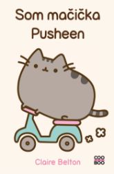 Som mačička Pusheen - Pro děti a mládež Som mačička Pusheen