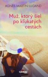 Muž, ktorý šiel po kľukatých cestách - Agnes Martin-Lugand - Romantické Muž, ktorý šiel po kľukatých cestách
