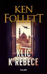 Klíč k Rebece - Ken Follett - Thrillery Klíč k Rebece