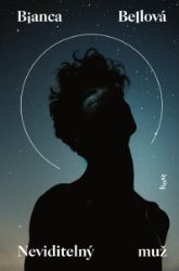 Neviditelný muž - Bianca Bellová - Romány Neviditelný muž