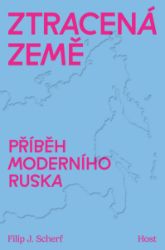 Ztracená země - Příběh moderního Ruska Ztracená země - Příběh moderního Ruska