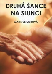 Druhá šance Na slunci - Marie Vejvodová - Společenská próza Druhá šance Na slunci
