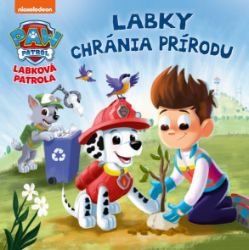 Labková patrola - Labky chránia prírodu - kolektiv autorů - Pro děti a mládež Labková patrola - Labky chránia prírodu
