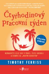 Čtyřhodinový pracovní týden - Timothy Ferriss - Ekonomie a finance Čtyřhodinový pracovní týden