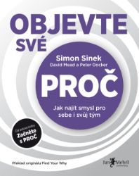 Objevte své PROČ - Simon Sinek - Osobní rozvoj Objevte své PROČ