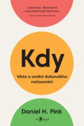 Kdy - Daniel H. Pink - Osobní rozvoj Kdy
