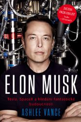 Elon Musk - Ashlee Vance - Vzpomínky a biografie Elon Musk