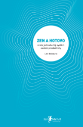 Zen a hotovo - Leo Babauta - Osobní rozvoj Zen a hotovo