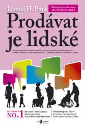 Prodávat je lidské - Daniel H. Pink - Ekonomie a finance Prodávat je lidské