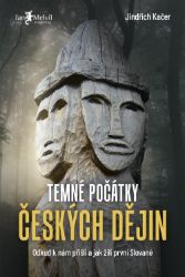 Temné počátky českých dějin Temné počátky českých dějin