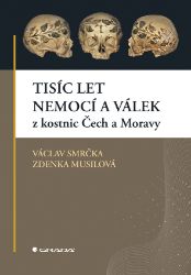 Tisíc let nemocí a válek z kostnic Čech a Moravy Tisíc let nemocí a válek z kostnic Čech a Moravy