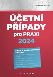 Účetní případy pro praxi 2024 - Ekonomie a finance Účetní případy pro praxi 2024