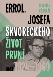 Errol. Josefa Škvoreckého život první, 1924–1969 Errol. Josefa Škvoreckého život první, 1924–1969