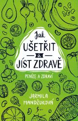 Peníze a zdraví – Jak ušetřit a jíst zdravě - Zdravotnická a lékařská literatura e-knihy Peníze a zdraví – Jak ušetřit a jíst zdravě