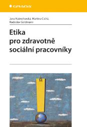 Etika pro zdravotně sociální pracovníky Etika pro zdravotně sociální pracovníky